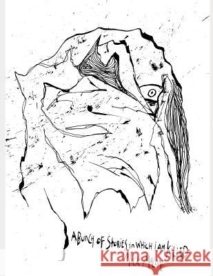 A Bunch of Stories in Which I Am Killed Mick Malone 9781727239065 Createspace Independent Publishing Platform - książka