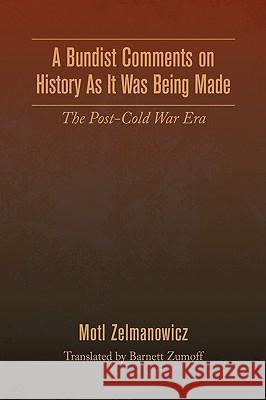 A Bundist Comments on History as It Was Being Made Motl Zelmanowicz 9781436392686 Xlibris Corporation - książka