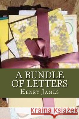 A Bundle of Letters Henry James Sara Lopez 9781536871791 Createspace Independent Publishing Platform - książka