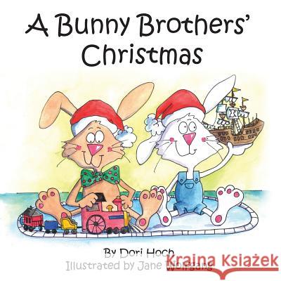 A Bunny Brothers' Christmas Dori Hoch Jane Wolfgang 9780997554120 Dream Big Press - książka