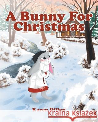 A Bunny for Christmas Karen Dillon 9798892436601 Christian Faith Publishing - książka