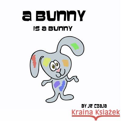 A Bunny is a Bunny Czaja, Je' 9781495286810 Createspace - książka