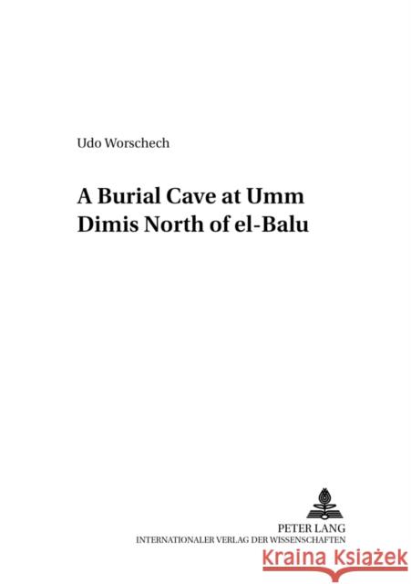 A Burial Cave at «Umm Dimis» North of «El-Bālū» Worschech, Udo 9783631398357 Peter Lang AG - książka