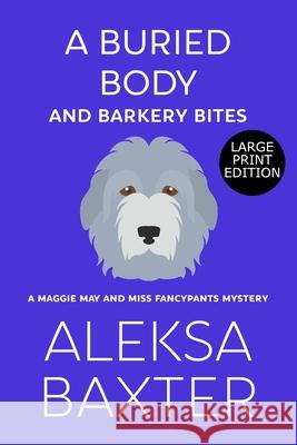 A Buried Body and Barkery Bites Aleksa Baxter 9781637440025 Miss Fancypants Mysteries - książka