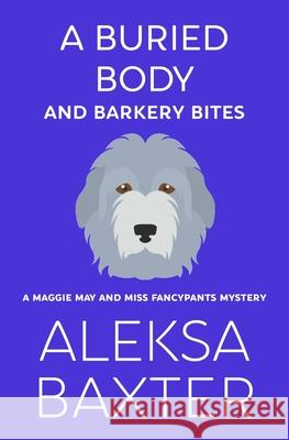 A Buried Body and Barkery Bites Aleksa Baxter 9781950902620 Miss Fancypants Mysteries - książka