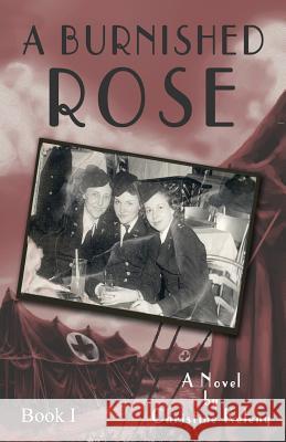 A Burnished Rose: Book I Christine Keleny Parks K. Aaron 9780983298427 Ckbooks Publishing - książka