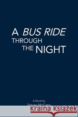 A Bus Ride Through the Night Steven McCann 9781543497878 Xlibris Us - książka