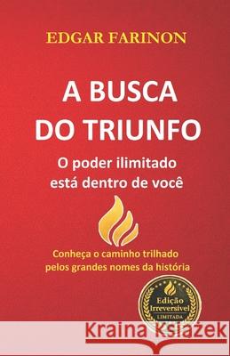 A Busca do Triunfo: O poder ilimitado está dentro de você Farinon, Edgar 9798675184989 Independently Published - książka