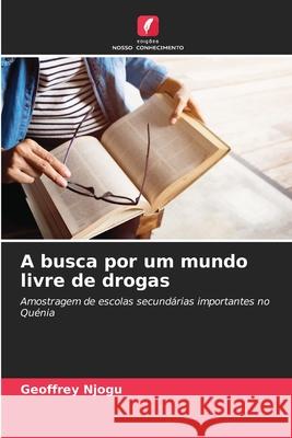 A busca por um mundo livre de drogas Njogu, Geoffrey 9786206706519 Edições Nosso Conhecimento - książka