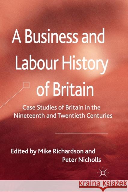 A Business and Labour History of Britain: Case Studies of Britain in the Nineteenth and Twentieth Centuries Richardson, M. 9781349327911 Palgrave MacMillan - książka