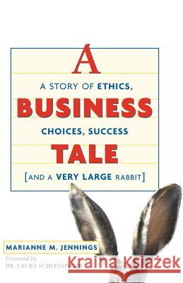 A Business Tale: A Story of Ethics, Choices, Success -- And a Very Large Rabbit Jennings, Marianne M. 9780814473221 AMACOM/American Management Association - książka