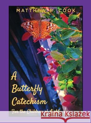 A Butterfly Catechism for the Children of Light Matthew R. Cook 9781662875335 Xulon Press - książka
