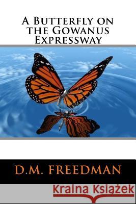 A Butterfly on the Gowanus Expressway D. M. Freedman 9781505598858 Createspace - książka