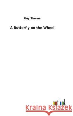 A Butterfly on the Wheel Guy Thorne 9783732630721 Salzwasser-Verlag Gmbh - książka