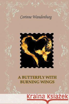 A Butterfly with Burning Wings Corinne Wandenburg   9789731991658 Infarom - książka