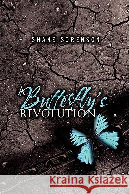 A Butterfly's Revolution Shane Sorenson 9781450035026 Xlibris - książka