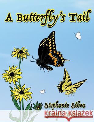 A Butterfly's Tail Stephanie Silva Stephanie Silva Joseph Meiers 9781981494170 Createspace Independent Publishing Platform - książka