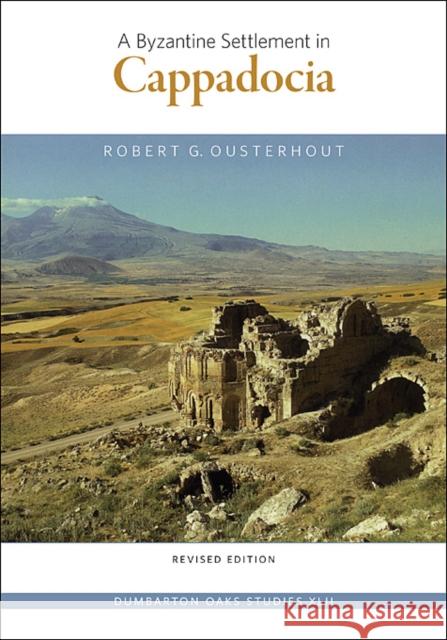 A Byzantine Settlement in Cappadocia Ousterhout, Robert G. 9780884023708 Dumbarton Oaks Research Library & Collection - książka