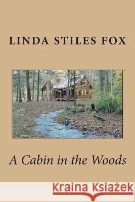 A Cabin in the Woods Linda Stiles Fox 9781507586969 Createspace - książka