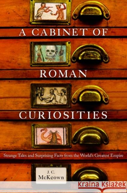 A Cabinet of Roman Curiosities: Strange Tales and Surprising Facts from the World's Greatest Empire McKeown, J. C. 9780195393750  - książka