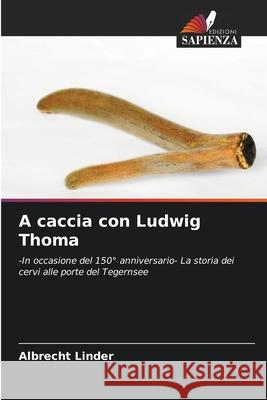 A caccia con Ludwig Thoma Linder, Albrecht 9786202369176 Edizioni Sapienza - książka