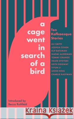 A Cage Went in Search of a Bird: Ten Kafkaesque Stories Leone Ross 9780349146409 Little, Brown Book Group - książka