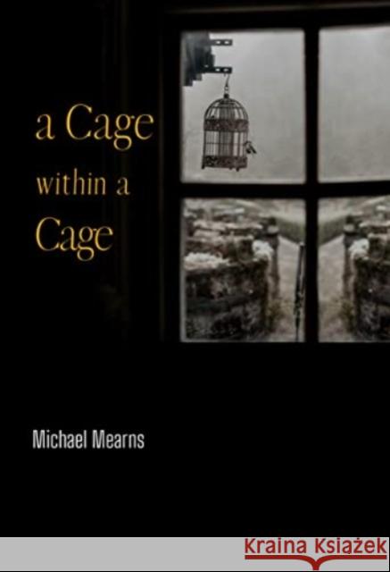 A Cage within a Cage Mitch Mearns 9781804394410 Olympia Publishers - książka