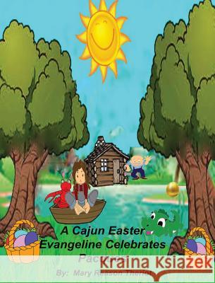 A Cajun Easter Evangeline Celebrates Pacques Mary Reason Theriot Adele Hartman Theresa Theriot 9781945393365 Mary Reason Theriot - książka