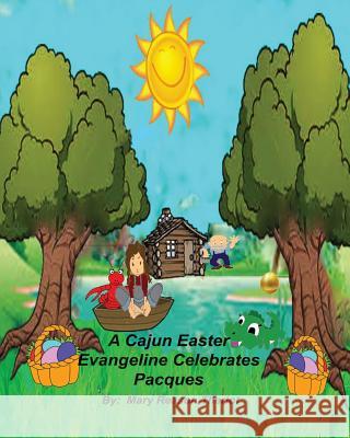 A Cajun Easter Evangeline Celebrates Pacques Mary Reason Theriot Adele Hartman Theresa Theriot 9781945393372 Mary Reason Theriot - książka