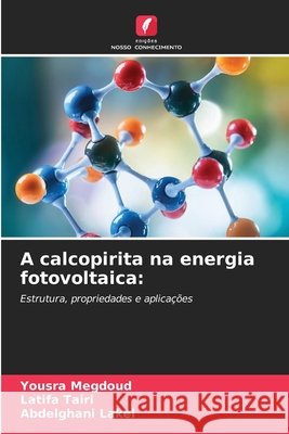 A calcopirita na energia fotovoltaica Yousra Megdoud Latifa Tairi Abdelghani Lakel 9786209483035 Edicoes Nosso Conhecimento - książka