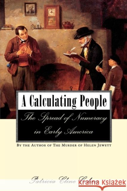 A Calculating People: The Spread of Numeracy in Early America Cohen, Patricia Cline 9780415925785 Routledge - książka