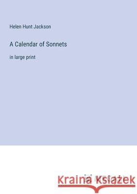 A Calendar of Sonnets: in large print Helen Hunt Jackson 9783387332698 Megali Verlag - książka