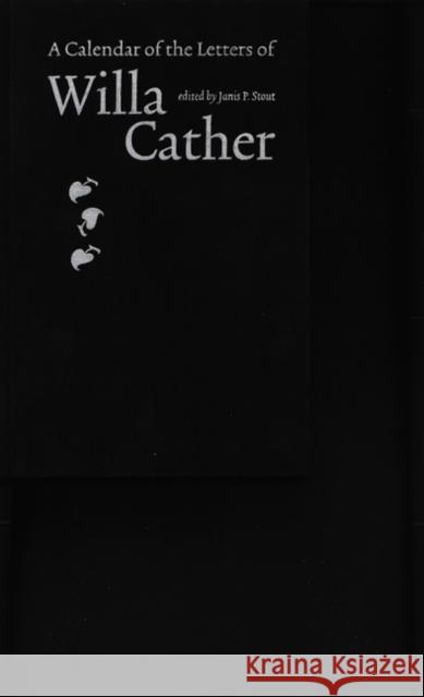 A Calendar of the Letters of Willa Cather Janis P. Stout 9780803242937 University of Nebraska Press - książka