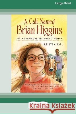 A Calf Named Brian Higgins: [16pt Large Print Edition] Kristen Ball 9780369388063 ReadHowYouWant - książka