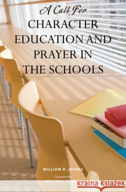 A Call for Character Education and Prayer in the Schools William Jeynes 9780313351037 Praeger Publishers - książka