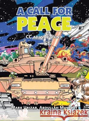 A Call for Peace: Cc at War\'s End Mark Urizar Abdullah Musazay 9781669832089 Xlibris Au - książka