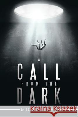 A Call from the Dark Mike Fisher 9781665589345 Authorhouse UK - książka