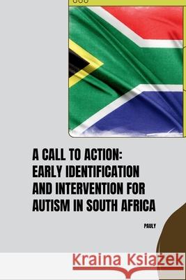 A Call to Action: Early Identification and Intervention for Autism in South Africa Pauly 9783384254375 Tredition Gmbh - książka