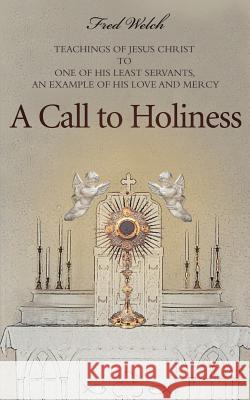 A Call to Holiness Fred Welch 9780595460250 iUniverse - książka