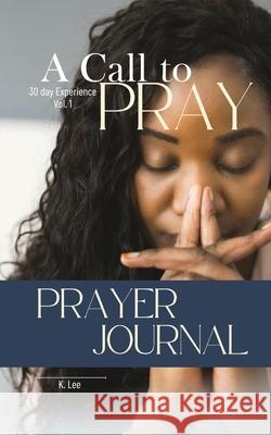 A Call to Pray K. Lee 9781945066948 Krystal Lee Enterprises LLC - książka