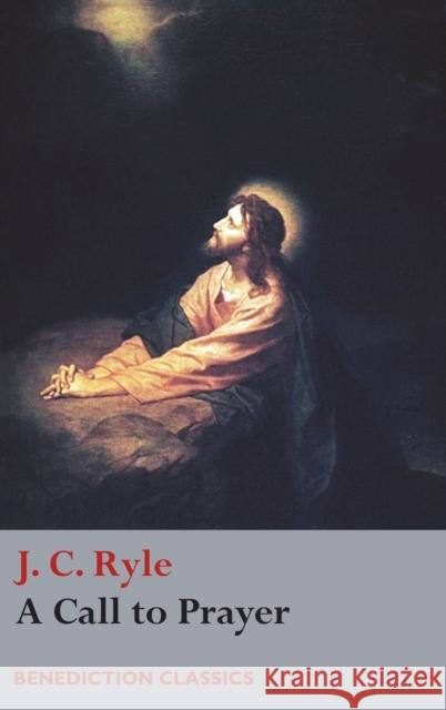 A Call to Prayer J. C. Ryle 9781789432671 Benediction Classics - książka