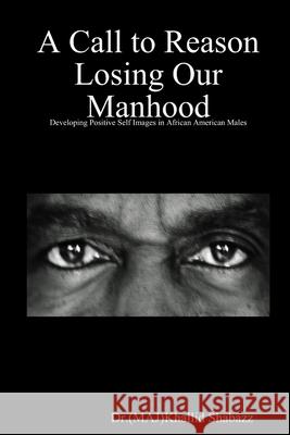 A call to reason losing our manhood Khallid Shabazz 9780557575817 Lulu.com - książka