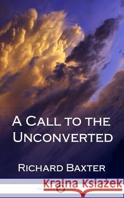 A Call to the Unconverted (Hardcover) Richard Baxter 9781387870912 Lulu.com - książka