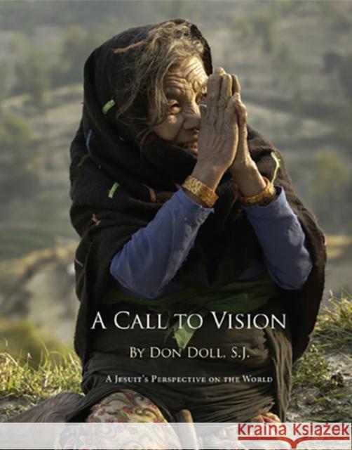 A Call to Vision: A Jesuits Perspective on the World Don Doll 9780578109909 Creighton University Press - książka