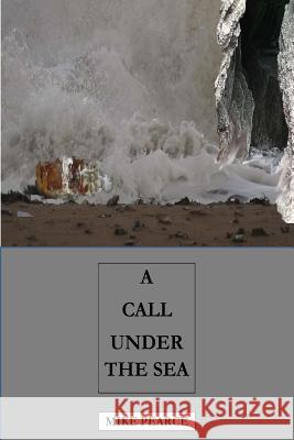 A Call Under the Sea Dr Mike Pearce 9781986209489 Createspace Independent Publishing Platform - książka