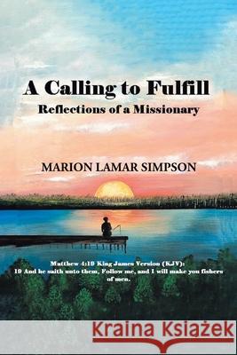 A Calling to Fulfill: Reflections of a Missionary Marion Lamar Simpson 9781662403125 Page Publishing, Inc - książka