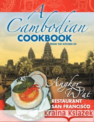 A Cambodian Cookbook: Selected popular dishes from the Kitchen of Angkor Wat Restaurant San Francisco 1983 - 2005 Duong, Joanna S. 9781465365125 Xlibris Corporation - książka