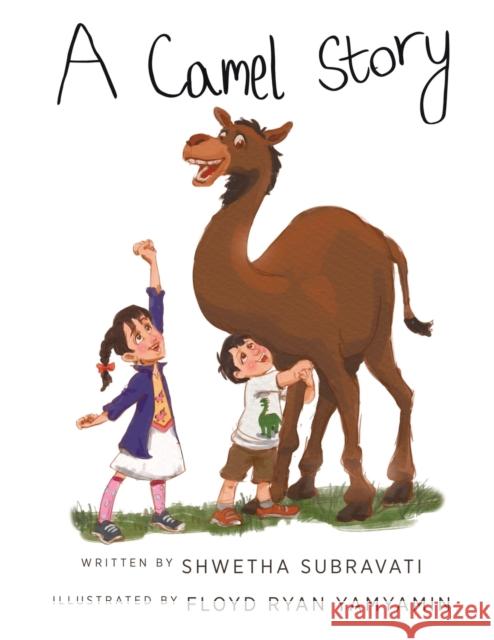 A Camel Story Shwetha Subravati Floyd Ryan Yamyamin Sarah Khan 9780228865780 Tellwell Talent - książka