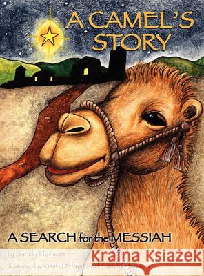 A CAMEL'S STORY, A SEARCH for the MESSIAH Sandy Hanson 9781612158211 Xulon Press - książka
