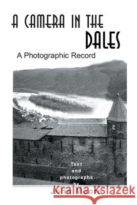 A Camera in the Dales: A Photographic Record Moore, John 9780595128921 Writers Club Press - książka